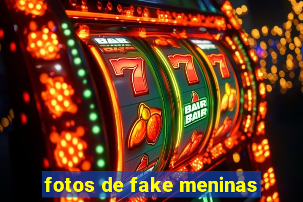 fotos de fake meninas